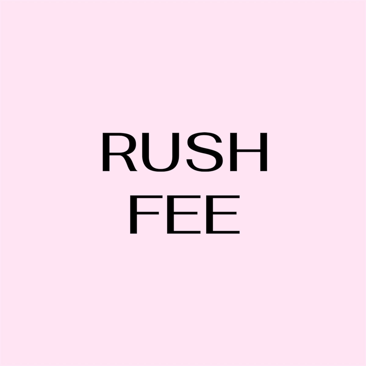 Rush Order Fee